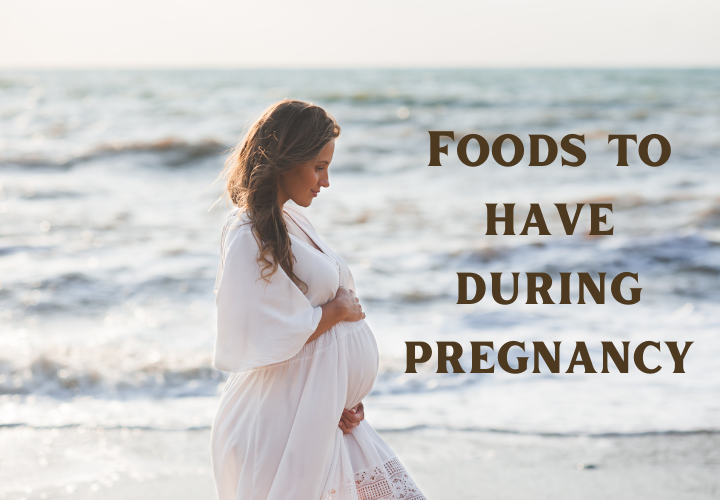 The Ultimate Guide to Foods To Eat During Pregnancy