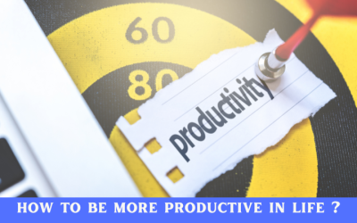 How to be More Productive in life ?