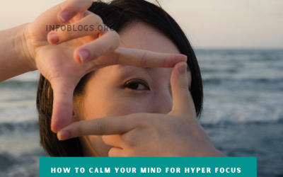 How to calm your mind for hyper focus