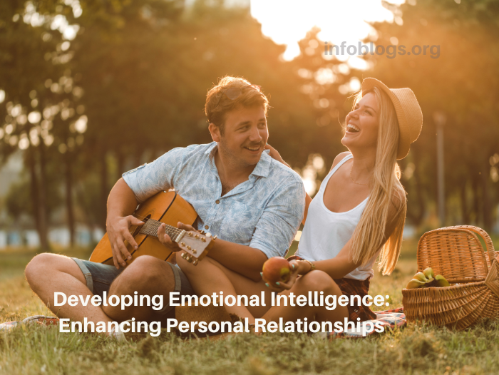 Developing Emotional Intelligence: Enhancing Personal Relationships