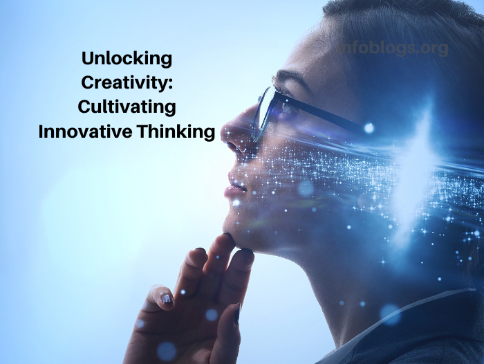 Unlocking your Creativity: Cultivating Innovative Thinking