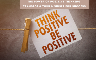 The Power of Positive Thinking: Transform Your Mindset for Success