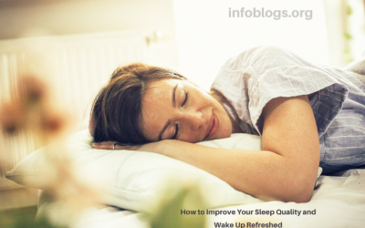 How to Improve Your Sleep Quality and Wake Up Refreshed