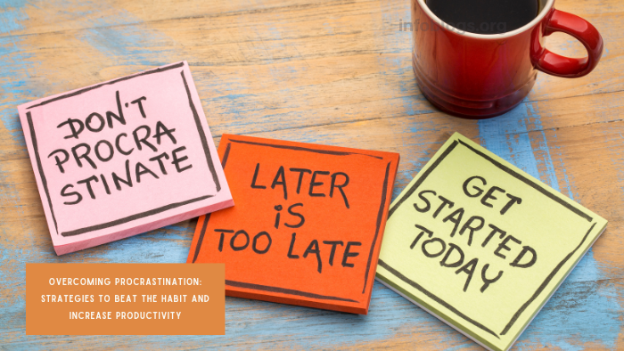 Overcoming Procrastination: Strategies to Beat the Habit and Increase Productivity