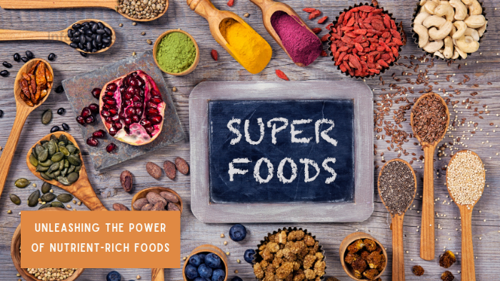 Unleashing the Power of Nutrient-Rich Foods