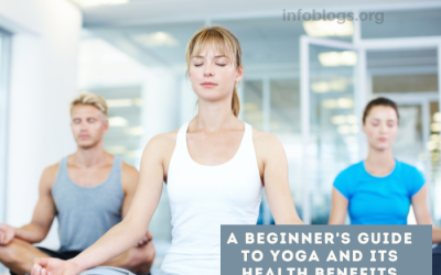 A Beginner's Guide to Yoga and Its Health Benefits