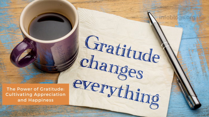 The Power of Gratitude: Cultivating Appreciation and Happiness